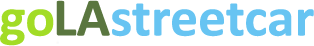 goLAstreetcar | Los Angeles Streetcar, Inc.